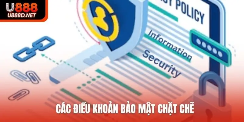Các điều khoản bảo mật chặt chẽ