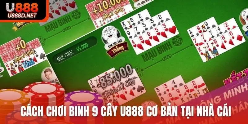Cách chơi binh 9 cây U888 cơ bản tại nhà cái