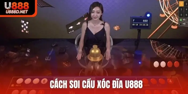 Cách soi cầu xóc đĩa U888