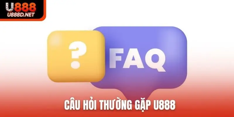 Câu hỏi thường gặp U888