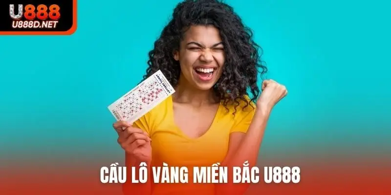 Cầu lô vàng miền Bắc U888