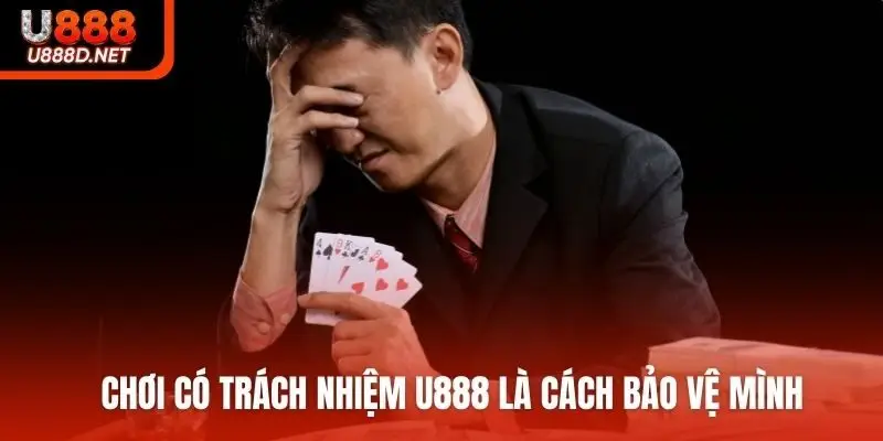 Chơi có trách nhiệm U888 là cách bảo vệ mình