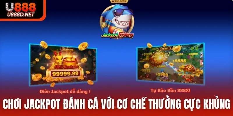 Chơi jackpot đánh cá với cơ chế thưởng cực khủng