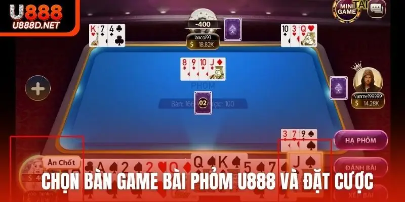 Chọn bàn game bài phỏm U888 và đặt cược