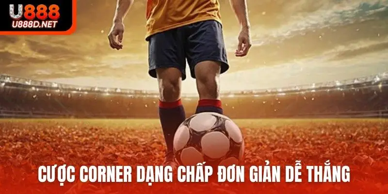 Cược corner dạng chấp đơn giản dễ thắng
