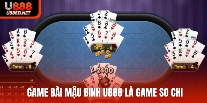 Game bài mậu binh U888 là game so chi