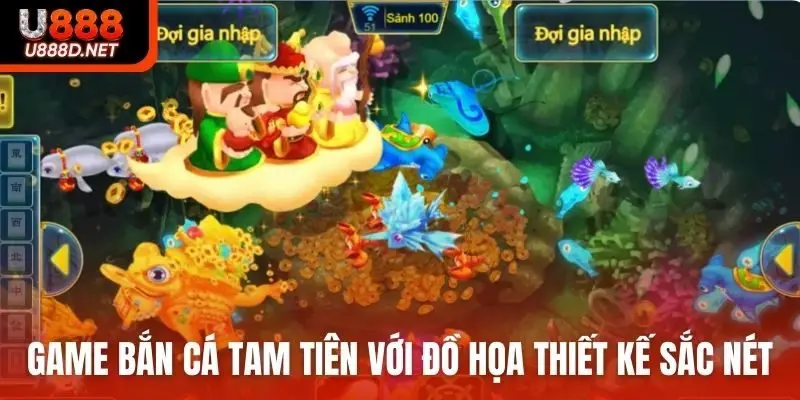 Game bắn cá Tam Tiên với đồ họa thiết kế sắc nét, mượt mà