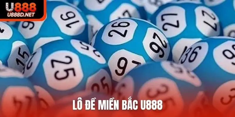 Lô đề miền Bắc U888
