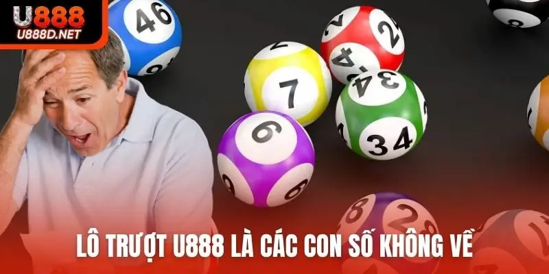 Lô trượt U888 là các con số không về