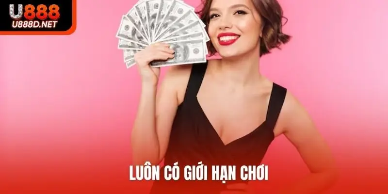 Luôn có giới hạn chơi