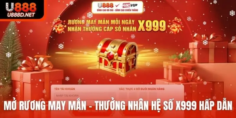 Mở rương may mắn - thưởng nhân hệ số X999 tại U888