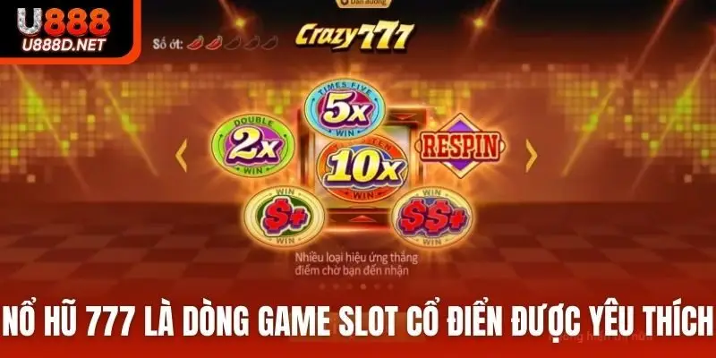 Nổ hũ 777 là dòng game slot cổ điển được yêu thích tại U888