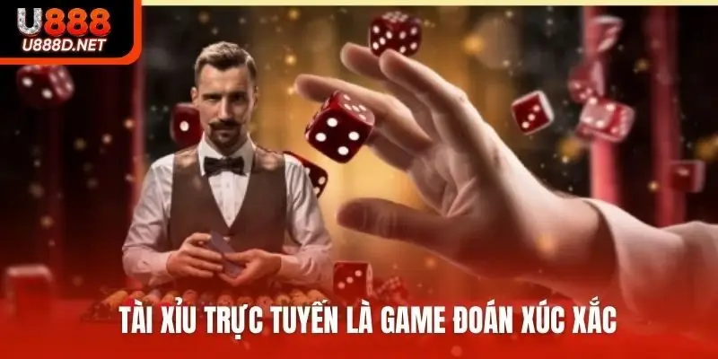 Tài xỉu trực tuyến là game đoán xúc xắc